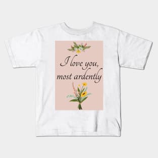 I Love You Most Ardently - Mr. Darcy - Pride and Prejudice - Valentine's Day Kids T-Shirt